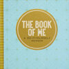 Book of Me, The: A Do-It-Yourself Memoir